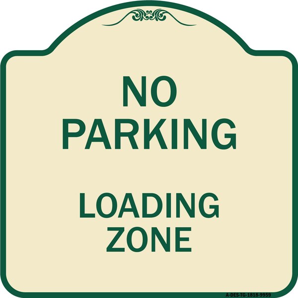 Designer Series-No Parking Loading Zone Sign Tan & Green Heavy-Gauge Alum, 18" x 18", TG-1818-9959